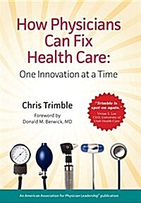 How Physicians Can Fix Health Care (Hardcover)