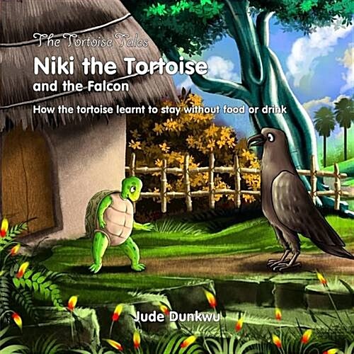 The Tortoise Tales Niki the Tortoise and the Falcon: How the Tortoise Learnt to Stay Without Food or Drink (Paperback)