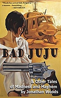 Bad Juju: And Other Tales of Madness and Mayhem (Paperback)