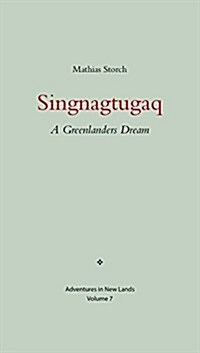 Singnagtugaq: A Greenlanders Dream (Paperback)