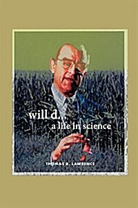 Will D....a Life in Science (Paperback)