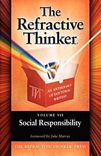 The Refractive Thinker : Vol VII: Social Responsibility (Paperback)