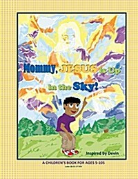 Mommy, Jesus Is Up in the Sky! (Paperback)
