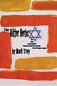 The Bitter Herbs: Five Short Plays Depicting Fractured Jewish Life in America for Passover Season (Paperback)