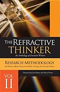The Refractive Thinker(c): Vol II Research Methodology Third Edition: Effective Research Methods & Designs for Doctoral Scholars (Paperback)