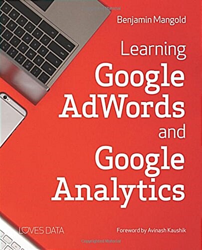 Learning Google Adwords and Google Analytics (Paperback)