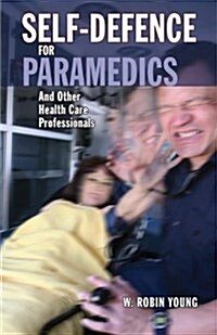 Self-Defence for Paramedics and Other Health Care Professionals (Paperback)