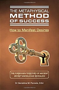 The Metaphysical Method of Success: How to Manifest Desires (Paperback)