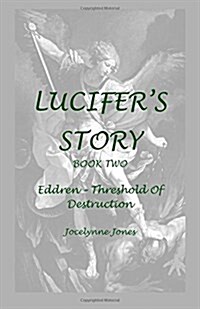 Lucifers Story: Book 2: Eddren - Threshold of Destruction (Paperback)