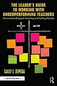 The Leaders Guide to Working with Underperforming Teachers : Overcoming Marginal Teaching and Getting Results (Paperback)