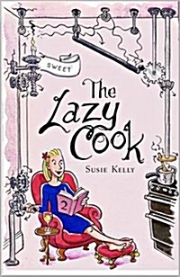 The Lazy Cook (Book Two): Quick and Easy Sweet Treats (Paperback)