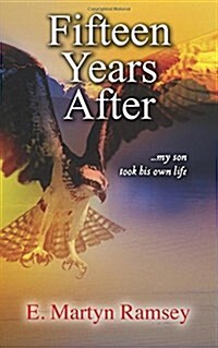 Fifteen Years After: ...My Son Took His Own Life (Paperback)