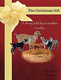 The Christmas Gift: A Story Told by Grandma Cookie (Hardcover)