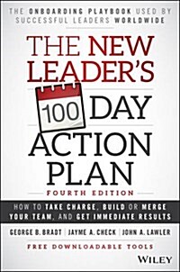 The New Leaders 100-Day Action Plan: How to Take Charge, Build or Merge Your Team, and Get Immediate Results (Hardcover, 4)