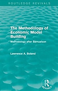 The Methodology of Economic Model Building (Routledge Revivals) : Methodology after Samuelson (Paperback)