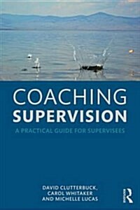 Coaching Supervision : A Practical Guide for Supervisees (Paperback)