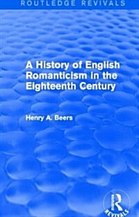 A History of English Romanticism in the Eighteenth Century (Routledge Revivals) (Paperback)