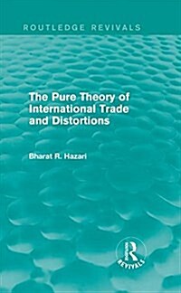 The Pure Theory of International Trade and Distortions (Routledge Revivals) (Hardcover)