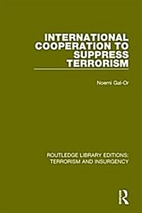 International Cooperation to Suppress Terrorism (RLE: Terrorism & Insurgency) (Paperback)