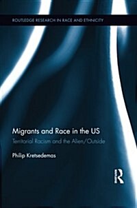 Migrants and Race in the US : Territorial Racism and the Alien/Outside (Paperback)