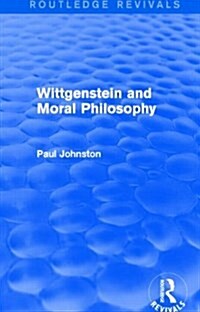 Wittgenstein and Moral Philosophy (Routledge Revivals) (Paperback)