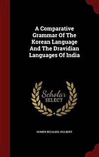 A Comparative Grammar of the Korean Language and the Dravidian Languages of India (Hardcover)