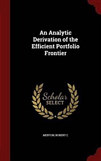 An Analytic Derivation of the Efficient Portfolio Frontier (Hardcover)