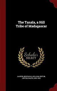 The Tanala, a Hill Tribe of Madagascar (Hardcover)