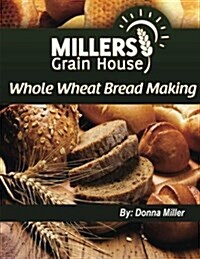Whole Wheat Bread Making (Paperback)
