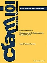 Studyguide for College Algebra by Larson, Ron (Paperback)
