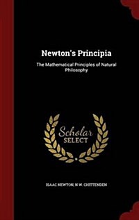 Newtons Principia: The Mathematical Principles of Natural Philosophy (Hardcover)
