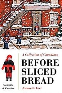 Before Sliced Bread: Memoirs & Cuisine (Hardcover)