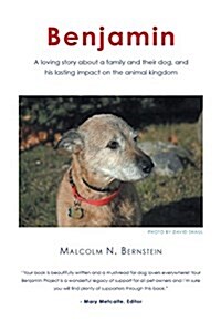 Benjamin: A Loving Story about a Family and Their Dog and His Lasting Impact on the Animal Kingdom (Paperback)