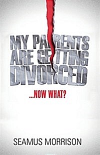 My Parents Are Getting Divorced...Now What? (Paperback)