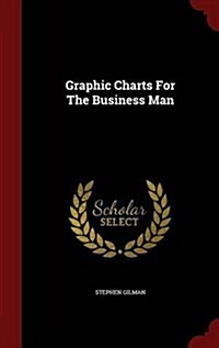 Graphic Charts for the Business Man (Hardcover)