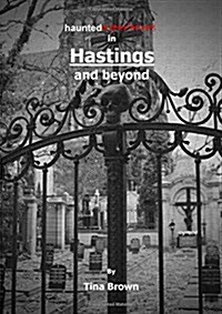 Haunted Experiences in Hastings and Beyond (Paperback)