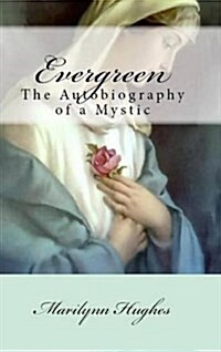 Evergreen: The Autobiography of a Mystic (Hardcover)