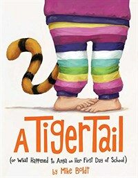 A Tiger Tail: (Or What Happened to Anya on Her First Day of School) (Hardcover)