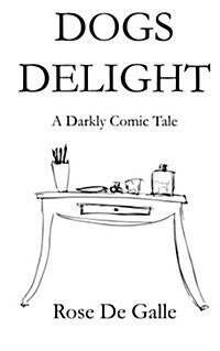 Dogs Delight: A Darkly Comic Tale. (Paperback)