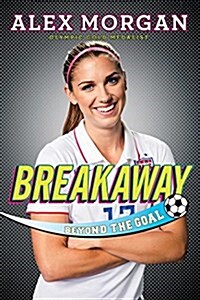 Breakaway: Beyond the Goal (Paperback, Reprint)