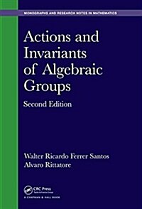 Actions and Invariants of Algebraic Groups (Hardcover, 2)