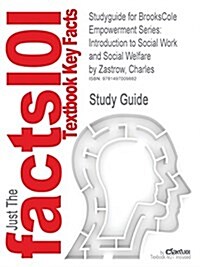 Studyguide for Brookscole Empowerment Series: Introduction to Social Work and Social Welfare by Zastrow, Charles, ISBN 9781285077178 (Paperback)