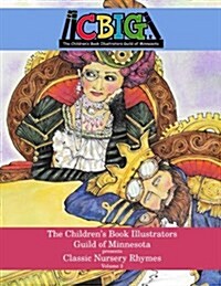 The Childrens Book Illustrators Guild of Minnesota Presents Classic Nursery Rhymes Volume 2 (Paperback)