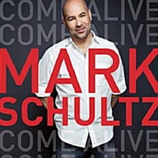 Mark Schultz - Come Alive