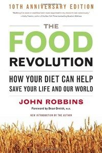 (The)food revolution  : how your diet can help save your life and our world