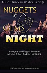 Nuggets by Day and Gems by Night: Thoughts and Insights from the Mind of Bishop Rudolph McKissick (Paperback)