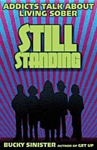 Still Standing: Addicts Talk about Living Sober (Addiction Recovery, Al-Anon Self-Help Book) (Paperback)