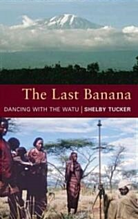 The Last Banana: Dancing with the Watu (Hardcover)