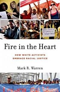 Fire in the Heart: How White Activists Embrace Racial Justice (Hardcover)