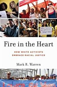 Fire in the Heart: How White Activists Embrace Racial Justice (Paperback)